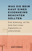 Cover-Bild zum Titel 'Was Sie beim Kauf eines Eigenheims beachten sollten' von 'Andre Sternberg'