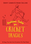 Cover-Bild zum Titel 'Bedtime Tales for Cricket Tragics' von 'Geoff Lemon, Adam Collins'