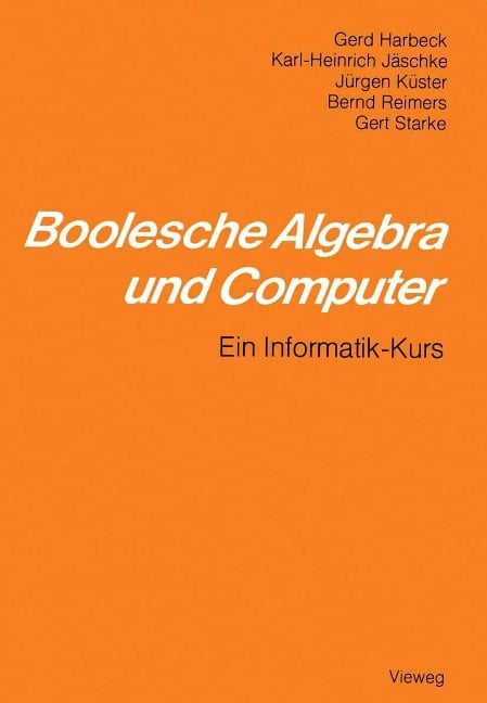 Boolesche Algebra und Computer - Gerd Harbeck, Karl-Heinrich Jäschke