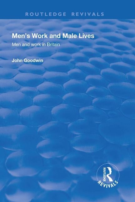 Men's Work and Male Lives - John Goodwin