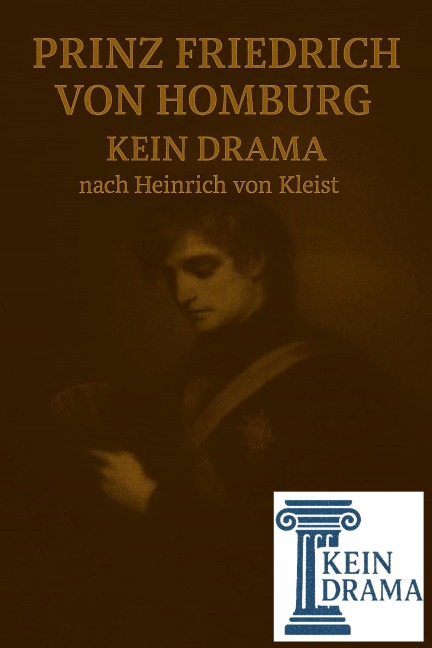 Prinz Friedrich von Homburg - Kein Drama nach Heinrich von Kleist - Anno Stock