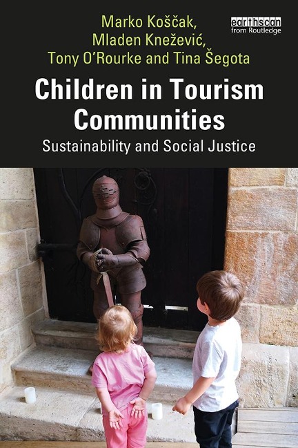 Children in Tourism Communities - Marko Koscak, Tina Segota, Mladen Knezevic, Tony O'Rourke