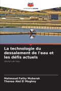 Cover-Bild zum Titel 'La technologie du dessalement de l'eau et les défis actuels' von 'Mahmoud Fathy Mubarak, Thanaa Abd El Moghny'