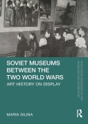 Cover-Bild zum Titel 'Soviet Museums Between the Two World Wars' von 'Maria Silina'