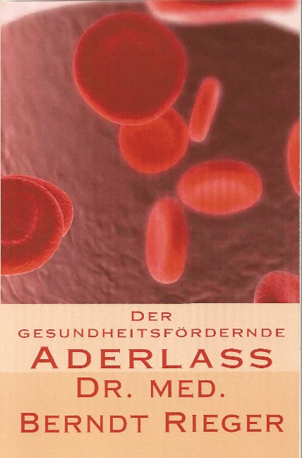 Der gesundheitsfördernde Aderlass - Berndt Rieger