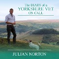 The Diary of a Yorkshire Vet On Call - Julian Norton