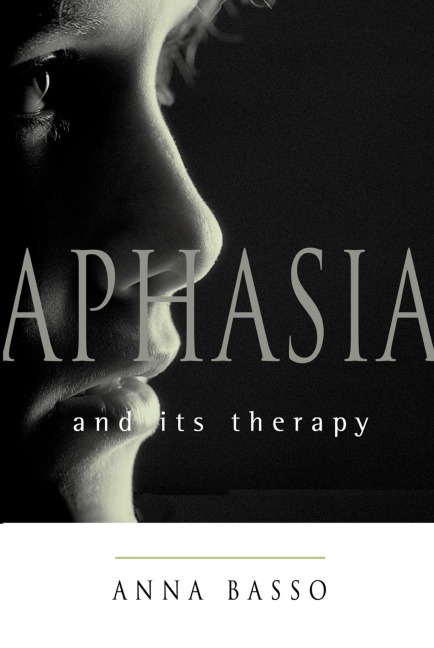Aphasia and Its Therapy - Anna Basso