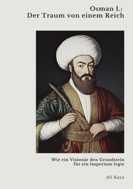 Osman I.: Der Traum von einem Reich - Ali Kaya