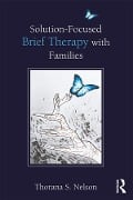 Cover-Bild zum Titel 'Solution-Focused Brief Therapy with Families' von 'Thorana S. Nelson'