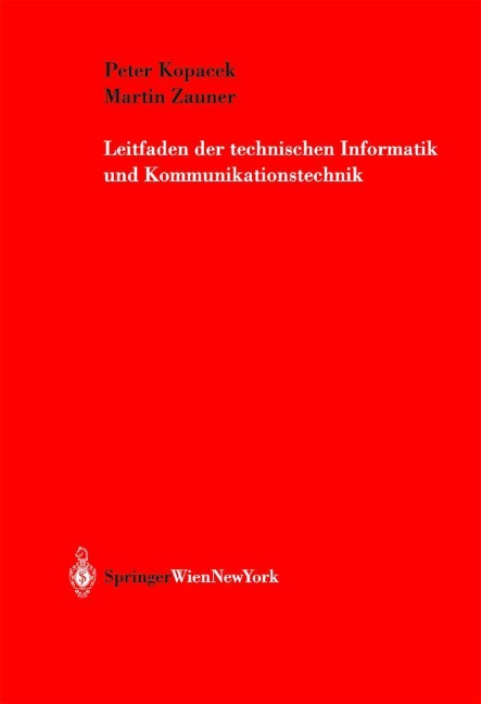 Leitfaden der technischen Informatik und Kommunikationstechnik - Martin Zauner, Peter Kopacek