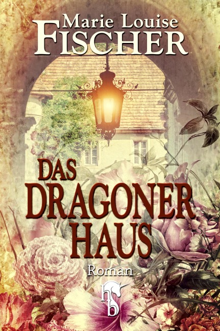Das Dragonerhaus - Marie Louise Fischer
