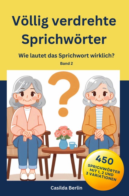 Völlig verdrehte Sprichwörter - Casilda Berlin