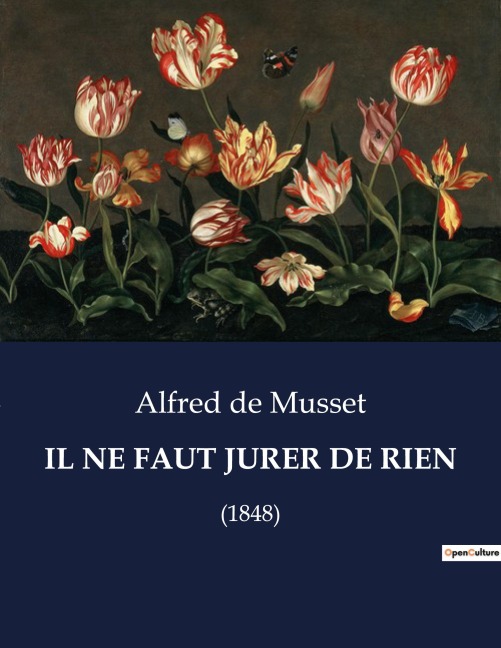 IL NE FAUT JURER DE RIEN - Alfred De Musset