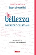 Cover-Bild zum Titel 'La bellezza di essere cristiani. Lettere ai catechisti' von 'Dante Carolla'