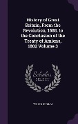 History of Great Britain, From the Revolution, 1688, to the Conclusion of the Treaty of Amiens, 1802 Volume 3 - William Belsham