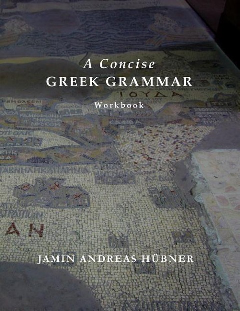 A Concise Greek Grammar Workbook - Jamin Andreas Hubner