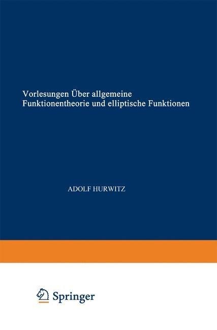 Vorlesungen über allgemeine Funktionentheorie und elliptische Funktionen - Adolf Hurwitz, Richard Courant