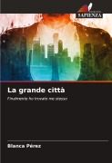 Cover-Bild zum Titel 'La grande città' von 'Blanca Pérez'