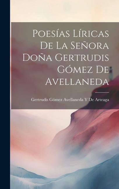 Poesías Líricas De La Señora Doña Gertrudis Gómez De Avellaneda - Gertrudis Gómez Avellaneda de Arteaga