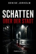 Cover-Bild zum Titel 'Schatten über der Stadt' von 'Denise Jorholm'