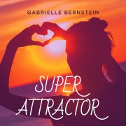 Cover-Bild zum Titel 'Super Attractor' von 'Gabrielle Bernstein'