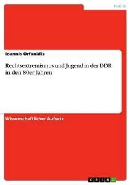 Rechtsextremismus und Jugend in der DDR in den 80er Jahren - Ioannis Orfanidis