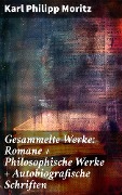 Cover-Bild zum Titel 'Gesammelte Werke: Romane + Philosophische Werke + Autobiografische Schriften' von 'Karl Philipp Moritz'