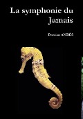 Cover-Bild zum Titel 'La symphonie du Jamais' von 'Damien Anrès'