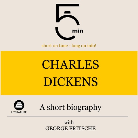 Charles Dickens: A short biography - George Fritsche, Minute Biographies, Minutes