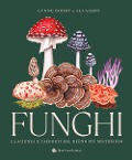 Cover-Bild zum Titel 'Funghi. La scienza e i segreti del regno più misterioso' von 'Lynne Boddy, Ali Ashaby'