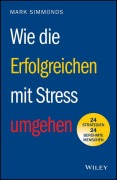 Cover-Bild zum Titel 'Wie die Erfolgreichen mit Stress umgehen' von 'Mark Simmonds'