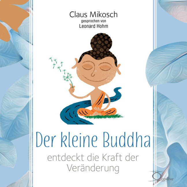 Der kleine Buddha entdeckt die Kraft der Veränderung - Claus Mikosch