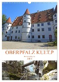 OBERPFALZ KULT.P - Der Norden Bayerns (Wandkalender 2024 DIN A3 hoch), CALVENDO Monatskalender - Bettina Vier