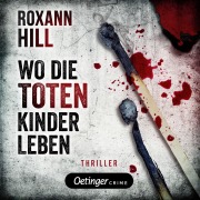 Cover-Bild zum Titel 'Steinbach und Wagner 1. Wo die toten Kinder leben' von 'Roxann Hill'