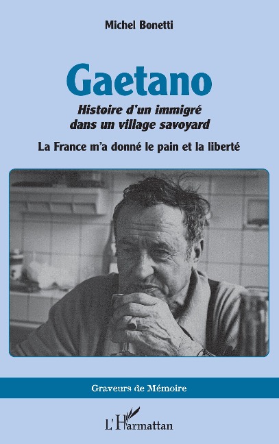 Gaetano. Histoire d'un immigré dans un village savoyard - Michel Bonetti