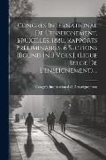 Congrès International De L'enseignement, Bruxelles, 1880. Rapports Préliminaires. 6 Sections [bound In 3 Vols.]. (ligue Belge De L'enseignement).... - 