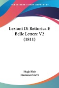 Lezioni Di Rettorica E Belle Lettere V2 (1811) - Hugh Blair