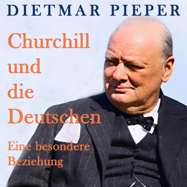Churchill und die Deutschen - Dietmar Pieper