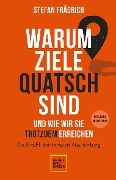 Cover-Bild zum Titel 'Warum Ziele Quatsch sind - und wie wir sie trotzdem erreichen' von 'Stefan Frädrich'