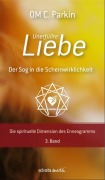 Cover-Bild zum Titel 'Unerfüllte Liebe - Der Sog in die Scheinwirklichkeit' von 'OM C. Parkin'