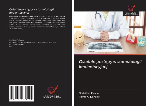 Ostatnie post¿py w stomatologii implantacyjnej - Nikhil N. Pawar, Payal A. Karkar