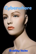 Cover-Bild zum Titel 'Cyberwhore' von 'Bradley Stoke'
