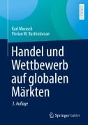 Handel und Wettbewerb auf globalen Märkten - Florian W. Bartholomae, Karl Morasch