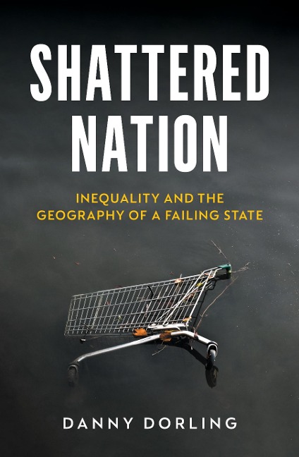 Shattered Nation - Danny Dorling