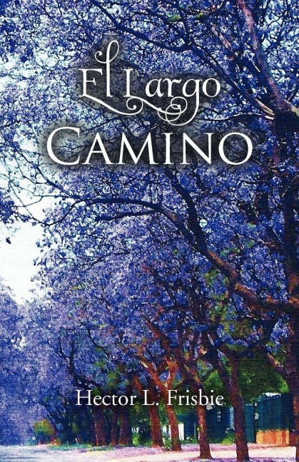 El Largo Camino - Hector L. Frisbie