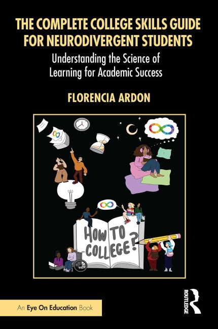 The Complete College Skills Guide for Neurodivergent Students - Florencia Ardon