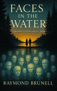 Cover-Bild zum Titel 'Faces in the Water (The Memory Keepers Series, #3)' von 'Raymond Brunell'