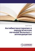 Antibiotikoterapiq w hirurgicheskom lechenii bol'nyh s appendicitom - Andrej Iowica