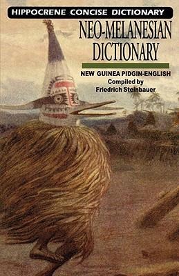 Neo-Melanesian-English Concise Dictionary: New Guinea Pidgin-English - Friedrich Steinbauer