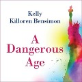 Cover-Bild zum Titel 'A Dangerous Age Lib/E' von 'Kelly Killoren Bensimon'